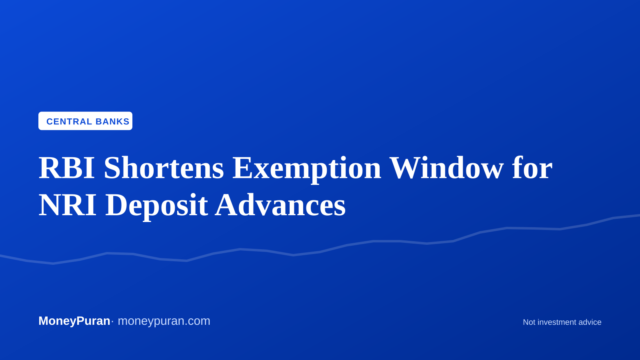 RBI Shortens Exemption Window for NRI Deposit Advances