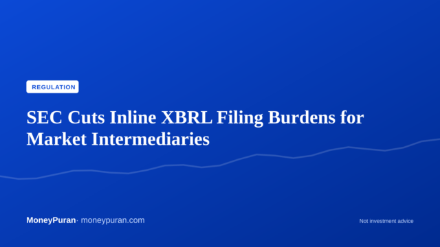 SEC Cuts Inline XBRL Filing Burdens for Market Intermediaries