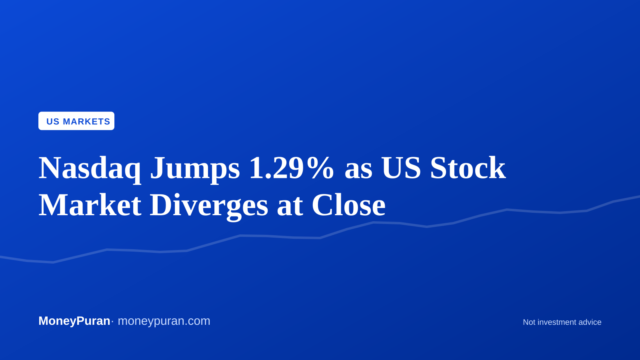 Nasdaq Jumps 1.29% as US Stock Market Diverges at Close