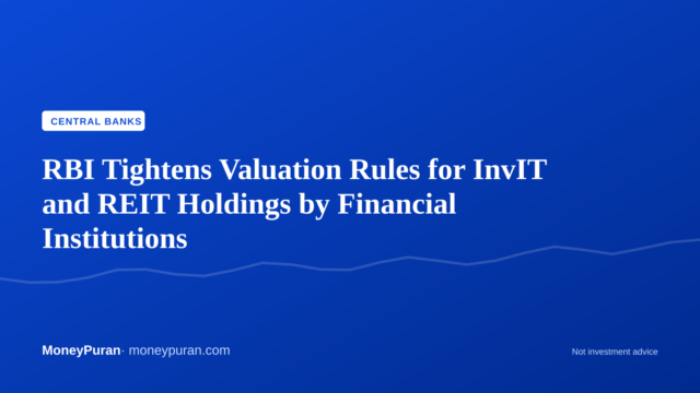 RBI Tightens Valuation Rules for InvIT and REIT Holdings by Financial Institutions