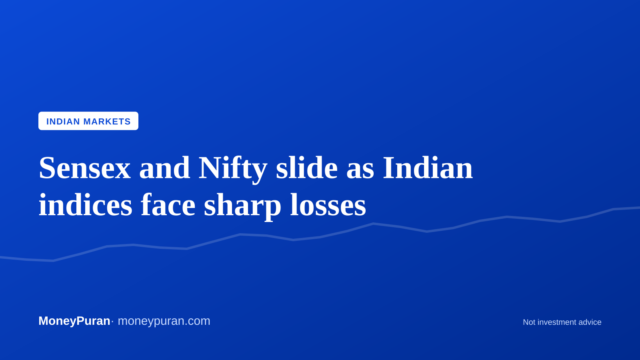Sensex and Nifty slide as Indian indices face sharp losses