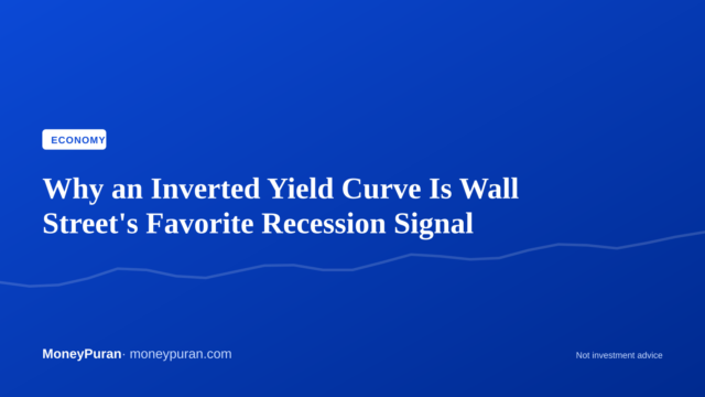 Why an Inverted Yield Curve Is Wall Street’s Favorite Recession Signal