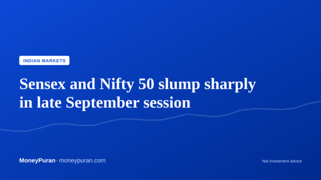 Sensex and Nifty 50 slump sharply in late September session