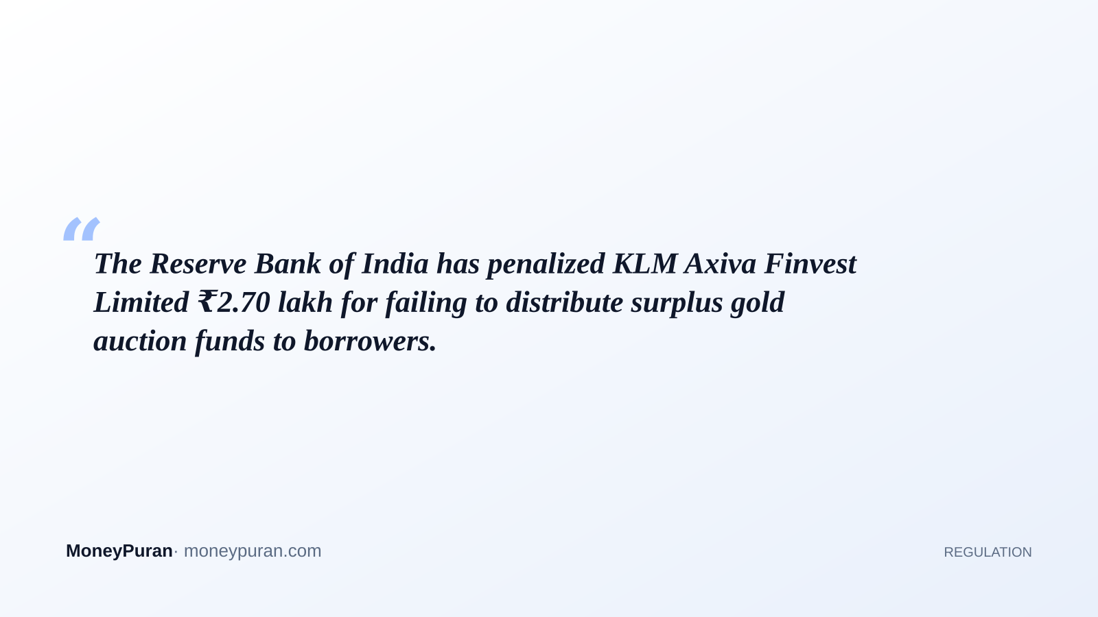 The Reserve Bank of India has penalized KLM Axiva Finvest Limited ₹2.70 lakh for failing to distribute surplus gold auction funds to borrowers.