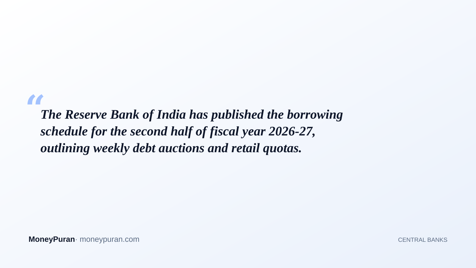 The Reserve Bank of India has published the borrowing schedule for the second half of fiscal year 2026-27, outlining weekly debt auctions and retail quotas.