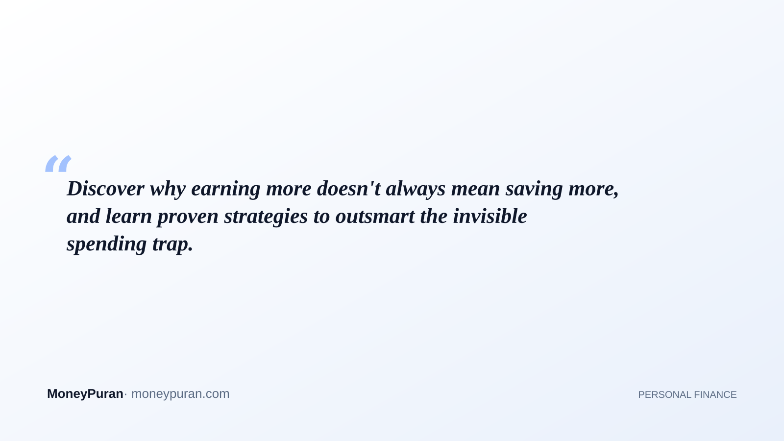 Discover why earning more doesn't always mean saving more, and learn proven strategies to outsmart the invisible spending trap.