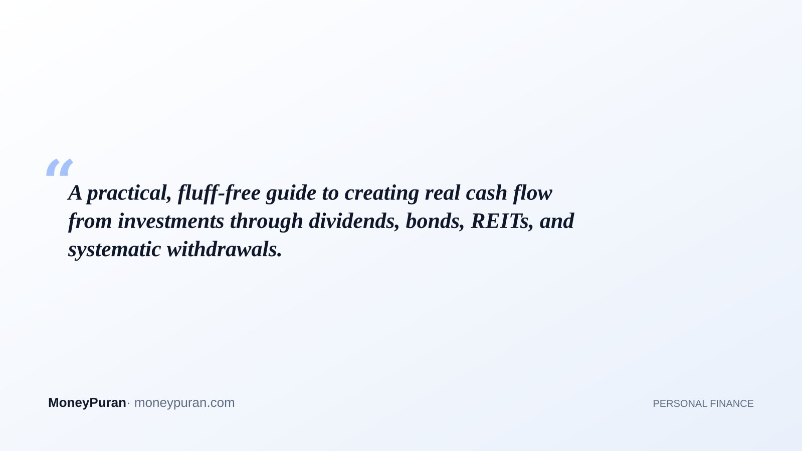 A practical, fluff-free guide to creating real cash flow from investments through dividends, bonds, REITs, and systematic withdrawals.