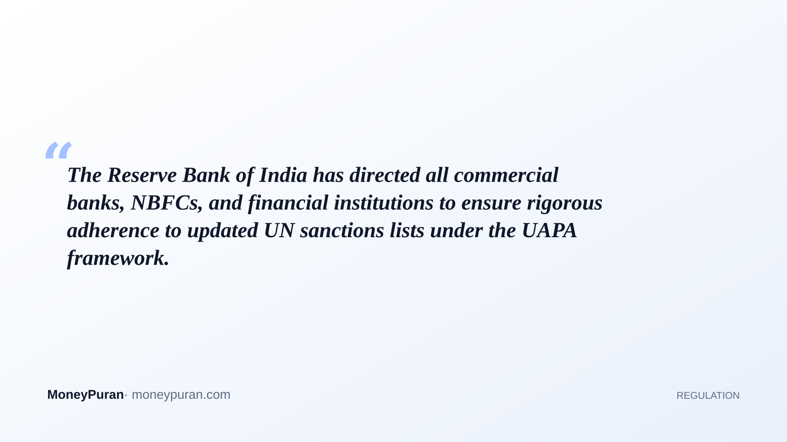 The Reserve Bank of India has directed all commercial banks, NBFCs, and financial institutions to ensure rigorous adherence to updated UN sanctions lists under the UAPA framework.
