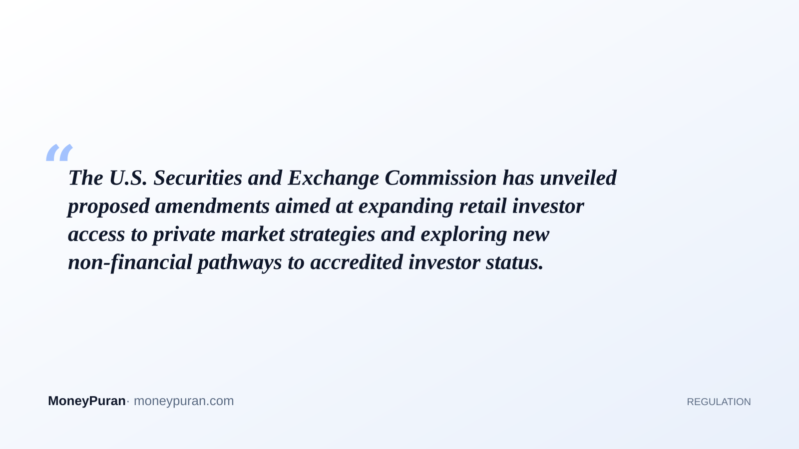 The U.S. Securities and Exchange Commission has unveiled proposed amendments aimed at expanding retail investor access to private market strategies and exploring new non-financial pathways to accredited investor status.