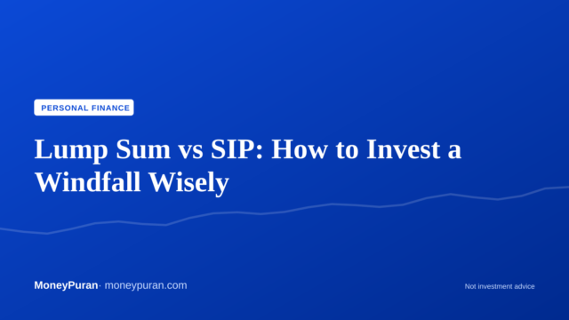 Lump Sum vs SIP: How to Invest a Windfall Wisely