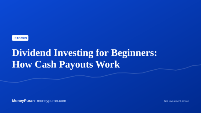 Dividend Investing for Beginners: How Cash Payouts Work