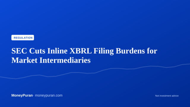 SEC Cuts Inline XBRL Filing Burdens for Market Intermediaries