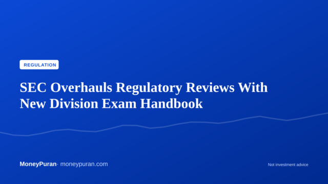 SEC Overhauls Regulatory Reviews With New Division Exam Handbook