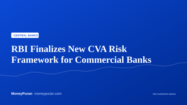 RBI Finalizes New CVA Risk Framework for Commercial Banks