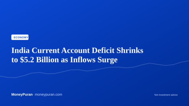 India Current Account Deficit Shrinks to $5.2 Billion as Inflows Surge