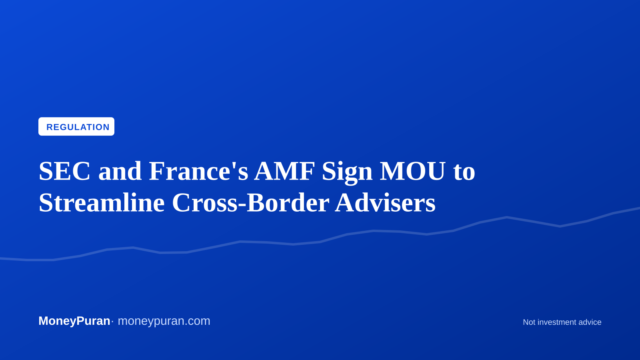 SEC and France’s AMF Sign MOU to Streamline Cross-Border Advisers