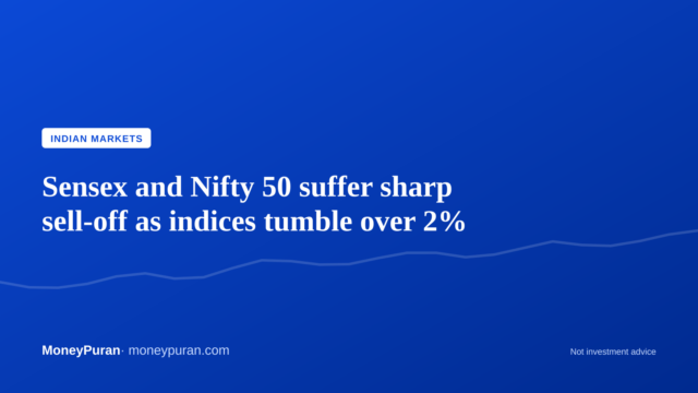 Sensex and Nifty 50 suffer sharp sell-off as indices tumble over 2%