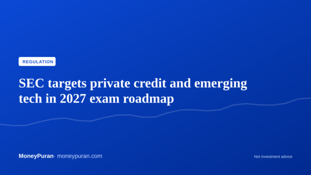 SEC targets private credit and emerging tech in 2027 exam roadmap