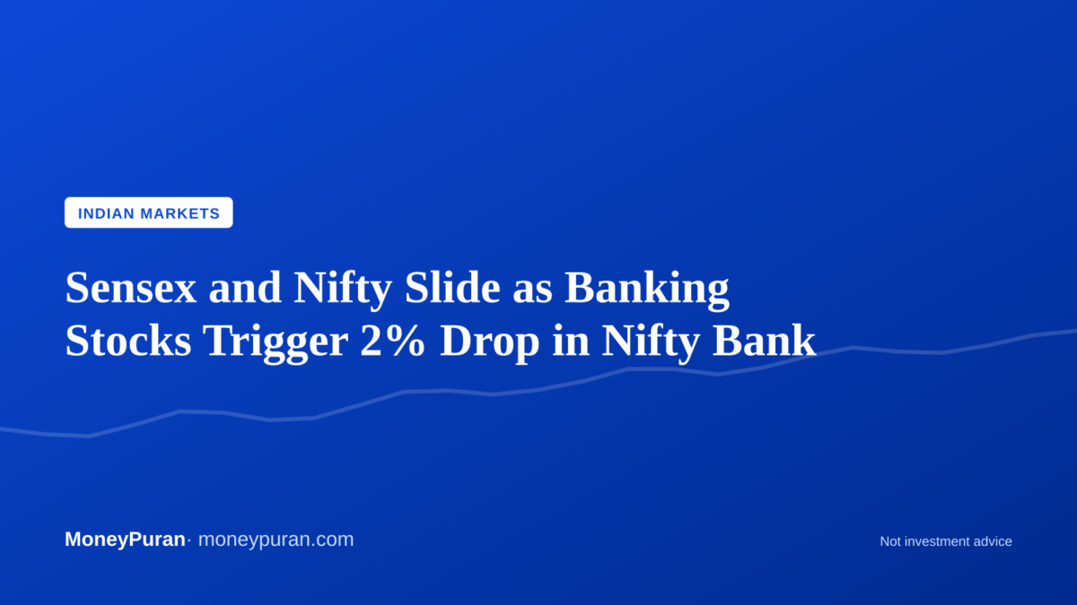 Sensex and Nifty Slide as Banking Stocks Trigger 2% Drop in Nifty Bank