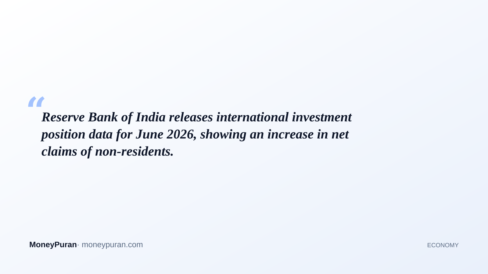 Reserve Bank of India releases international investment position data for June 2026, showing an increase in net claims of non-residents.
