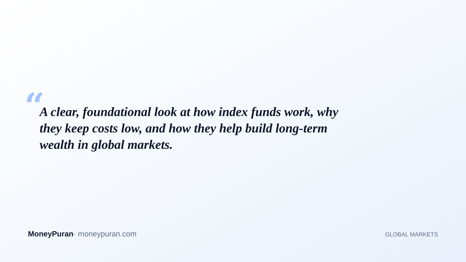 A clear, foundational look at how index funds work, why they keep costs low, and how they help build long-term wealth in global markets.