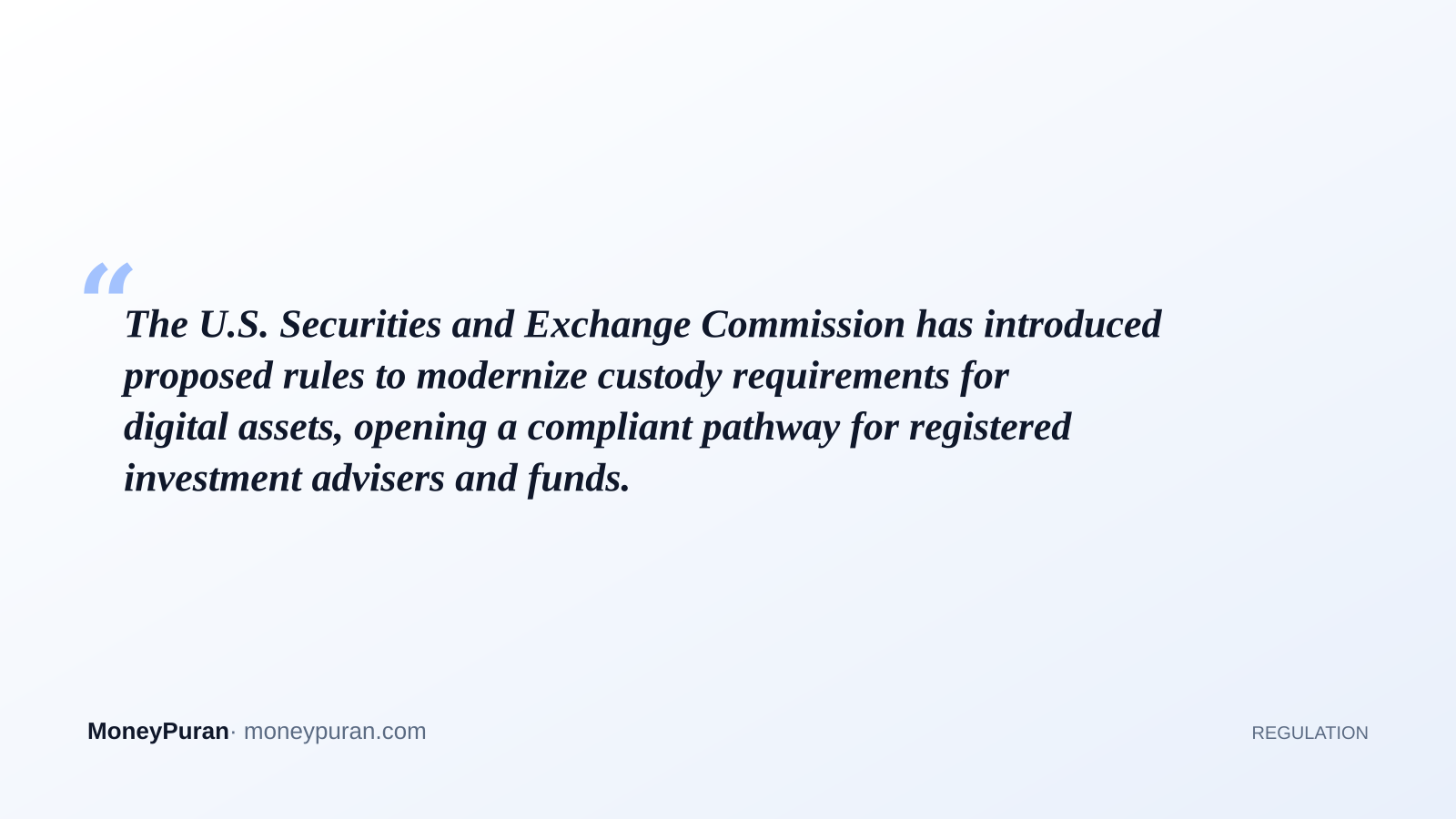The U.S. Securities and Exchange Commission has introduced proposed rules to modernize custody requirements for digital assets, opening a compliant pathway for registered investment advisers and funds.