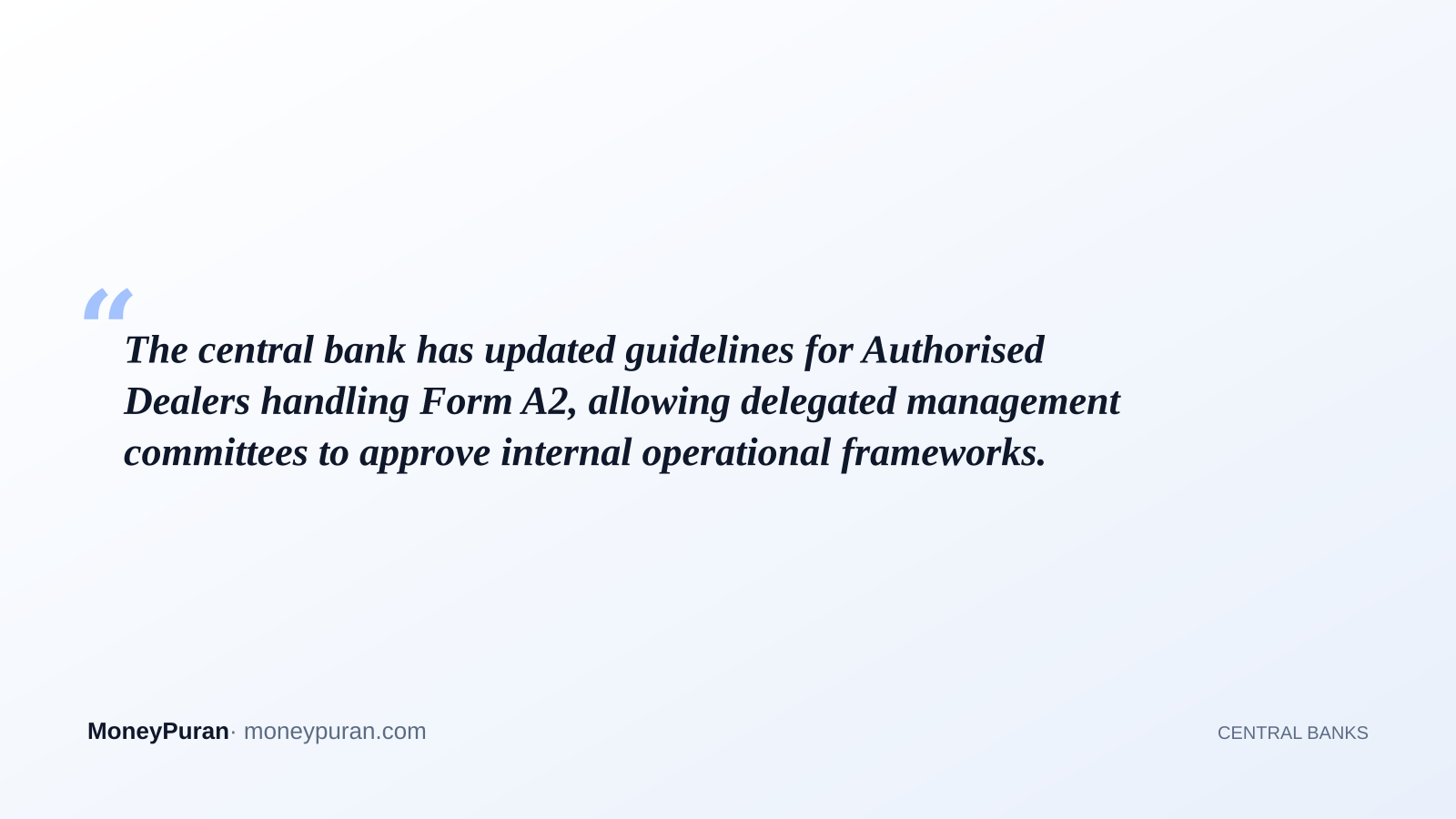 The central bank has updated guidelines for Authorised Dealers handling Form A2, allowing delegated management committees to approve internal operational frameworks.