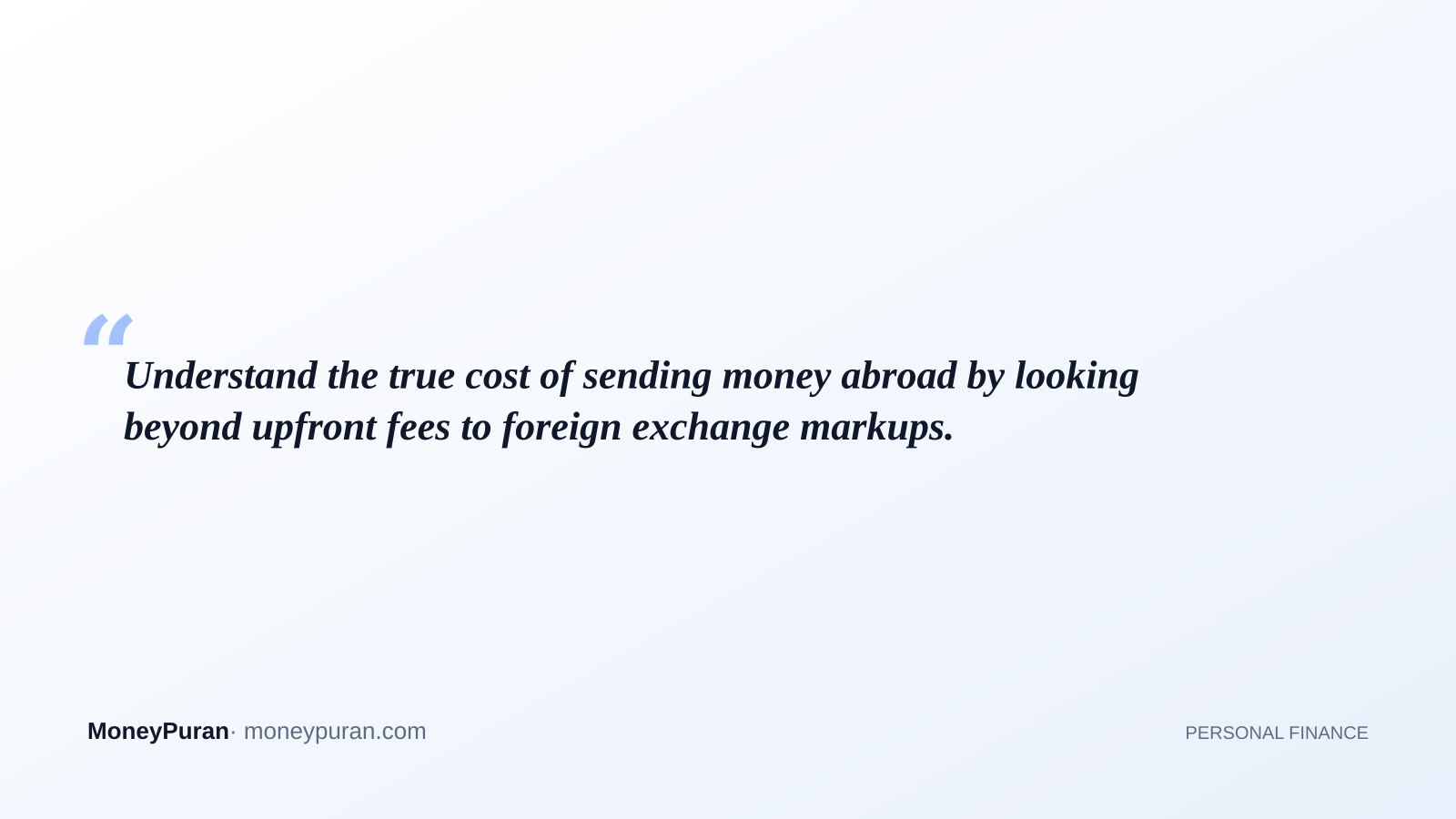 Understand the true cost of sending money abroad by looking beyond upfront fees to foreign exchange markups.