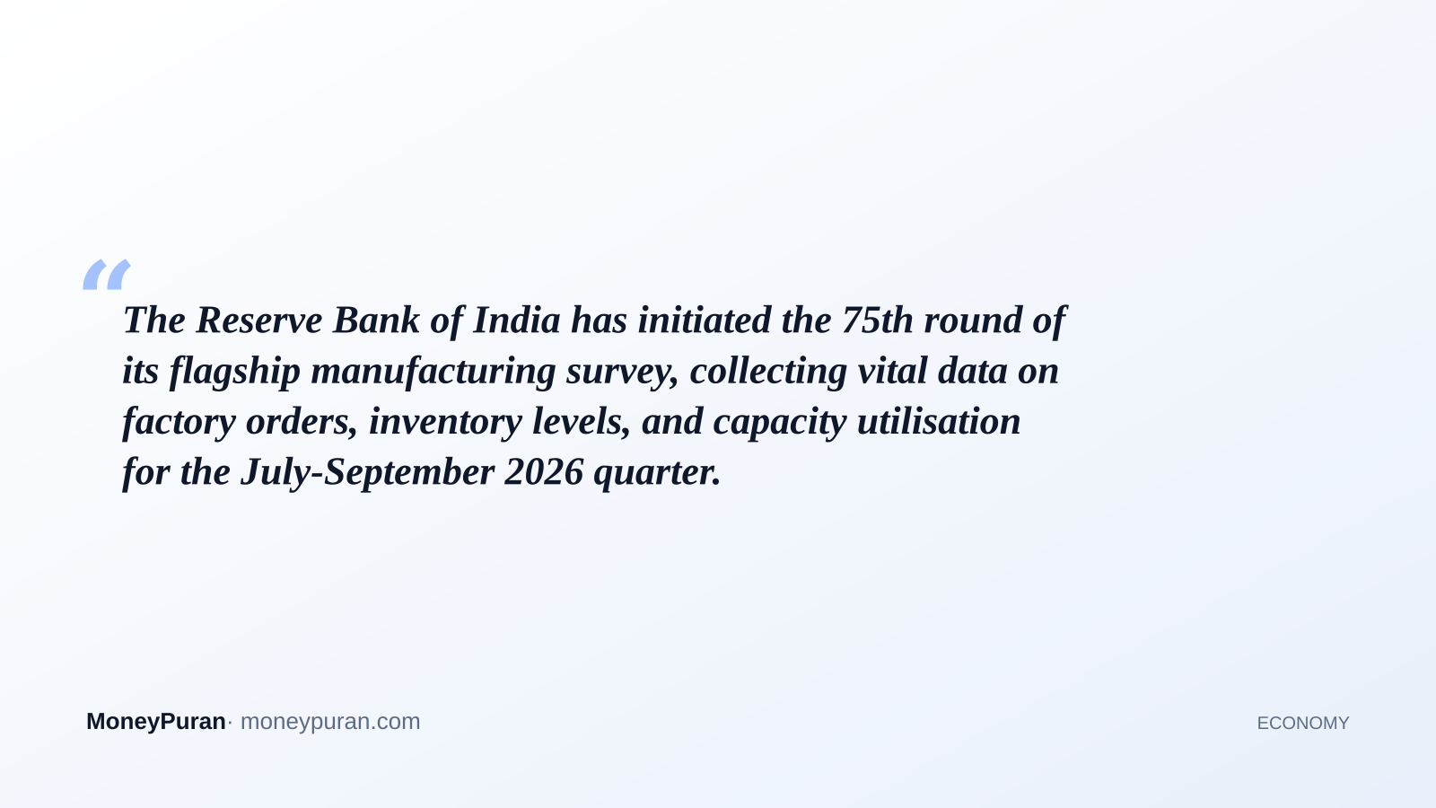 The Reserve Bank of India has initiated the 75th round of its flagship manufacturing survey, collecting vital data on factory orders, inventory levels, and capacity utilisation for the July-September 2026 quarter.