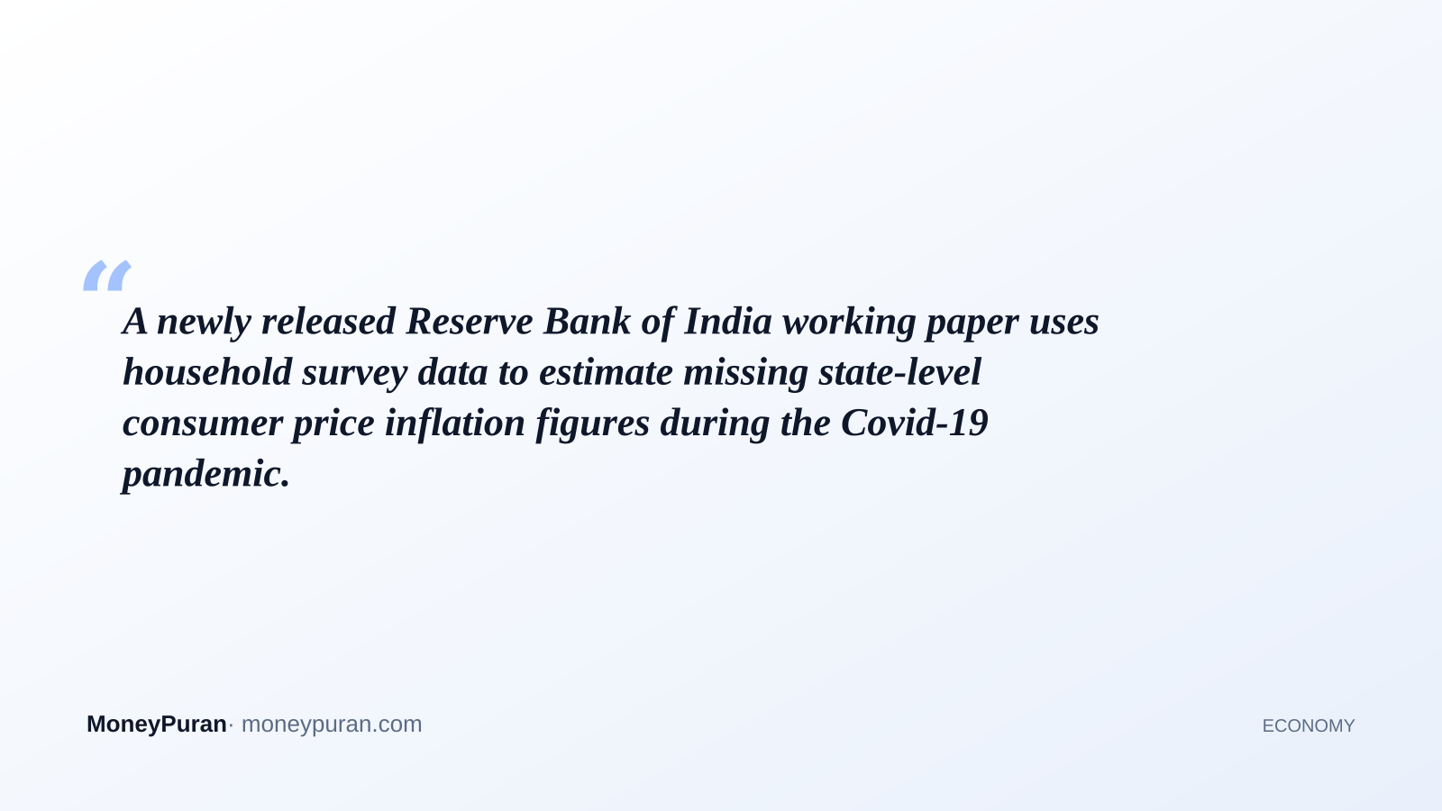 A newly released Reserve Bank of India working paper uses household survey data to estimate missing state-level consumer price inflation figures during the Covid-19 pandemic.