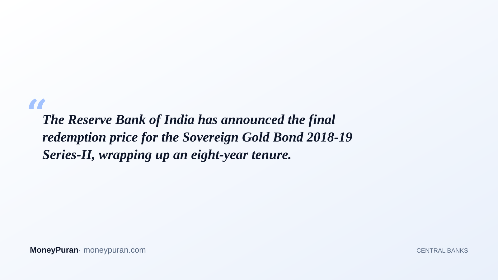 The Reserve Bank of India has announced the final redemption price for the Sovereign Gold Bond 2018-19 Series-II, wrapping up an eight-year tenure.