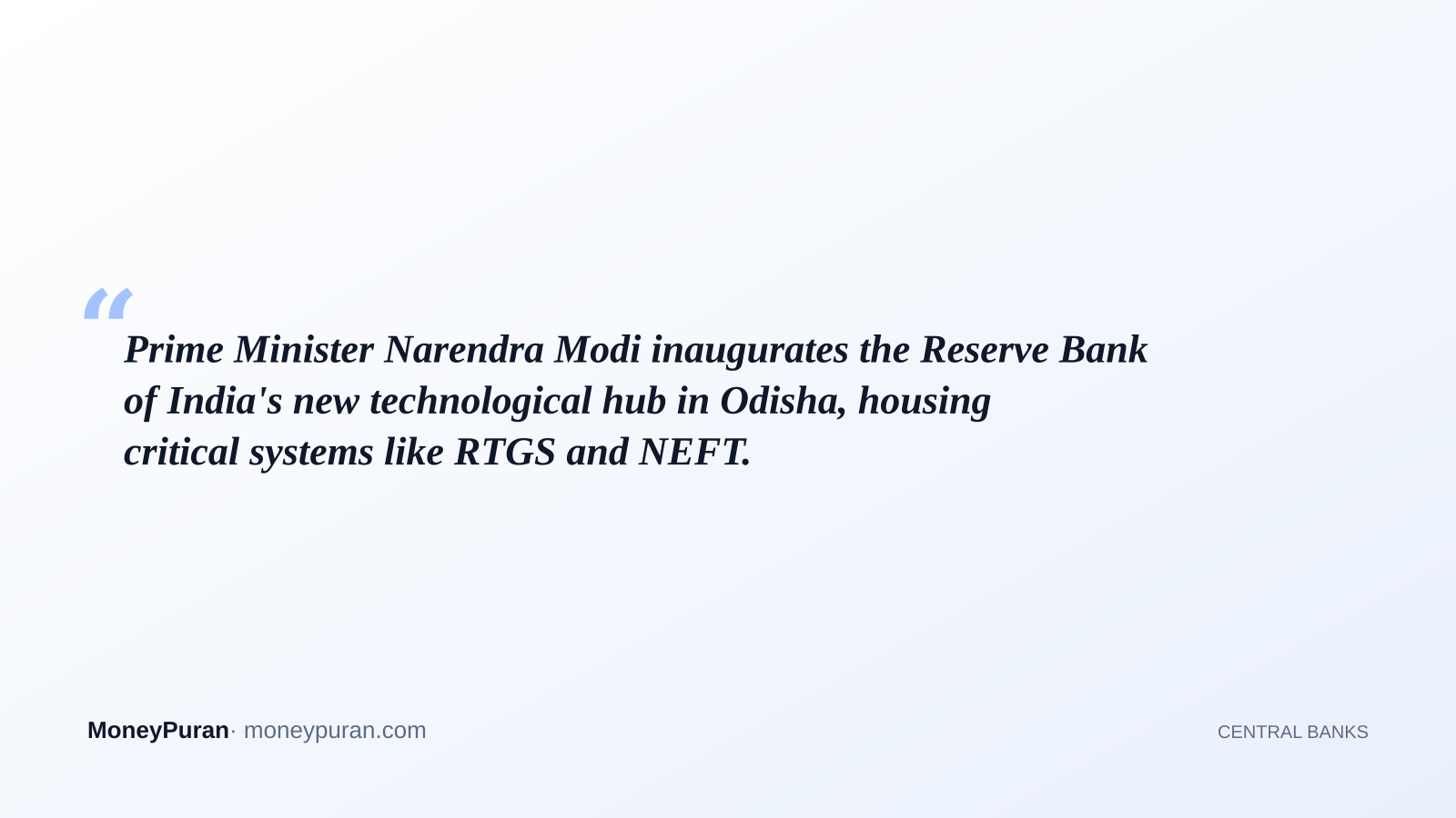 Prime Minister Narendra Modi inaugurates the Reserve Bank of India's new technological hub in Odisha, housing critical systems like RTGS and NEFT.