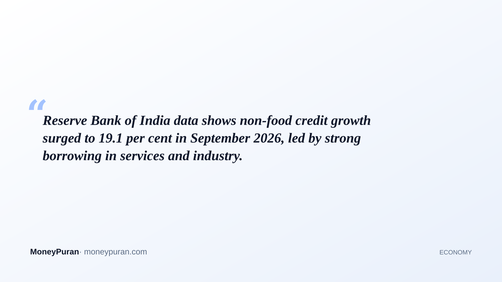 Reserve Bank of India data shows non-food credit growth surged to 19.1 per cent in September 2026, led by strong borrowing in services and industry.